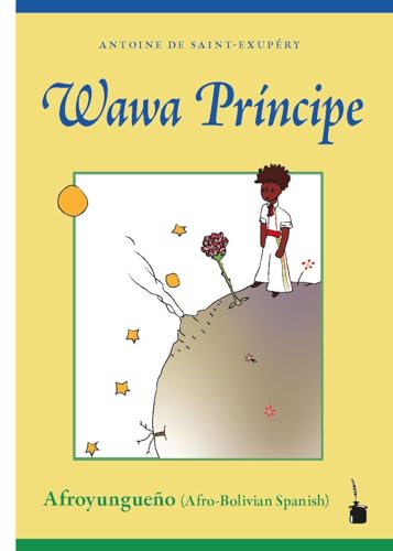 Wawa Príncipe: Der kleine Prinz – Afro-bolivianisches Spanisch (Afroyungueno) von Edition Tintenfaß